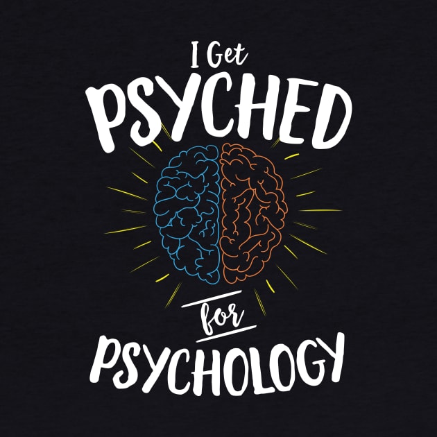 I Get Psyched For Psychology by Eugenex